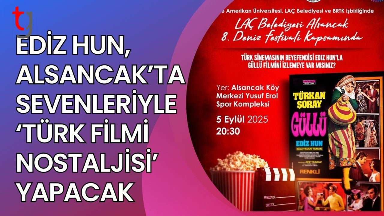 EDİZ HUN, ALSANCAK’TA SEVENLERİYLE ‘TÜRK FİLMİ NOSTALJİSİ’ YAPACAK