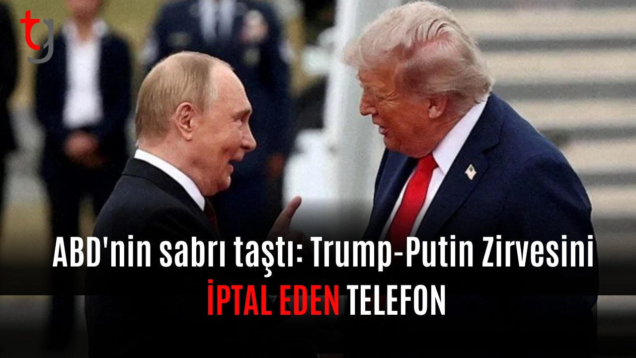 ABD'nin sabrı taştı: Trump-Putin zirvesini iptal eden telefon