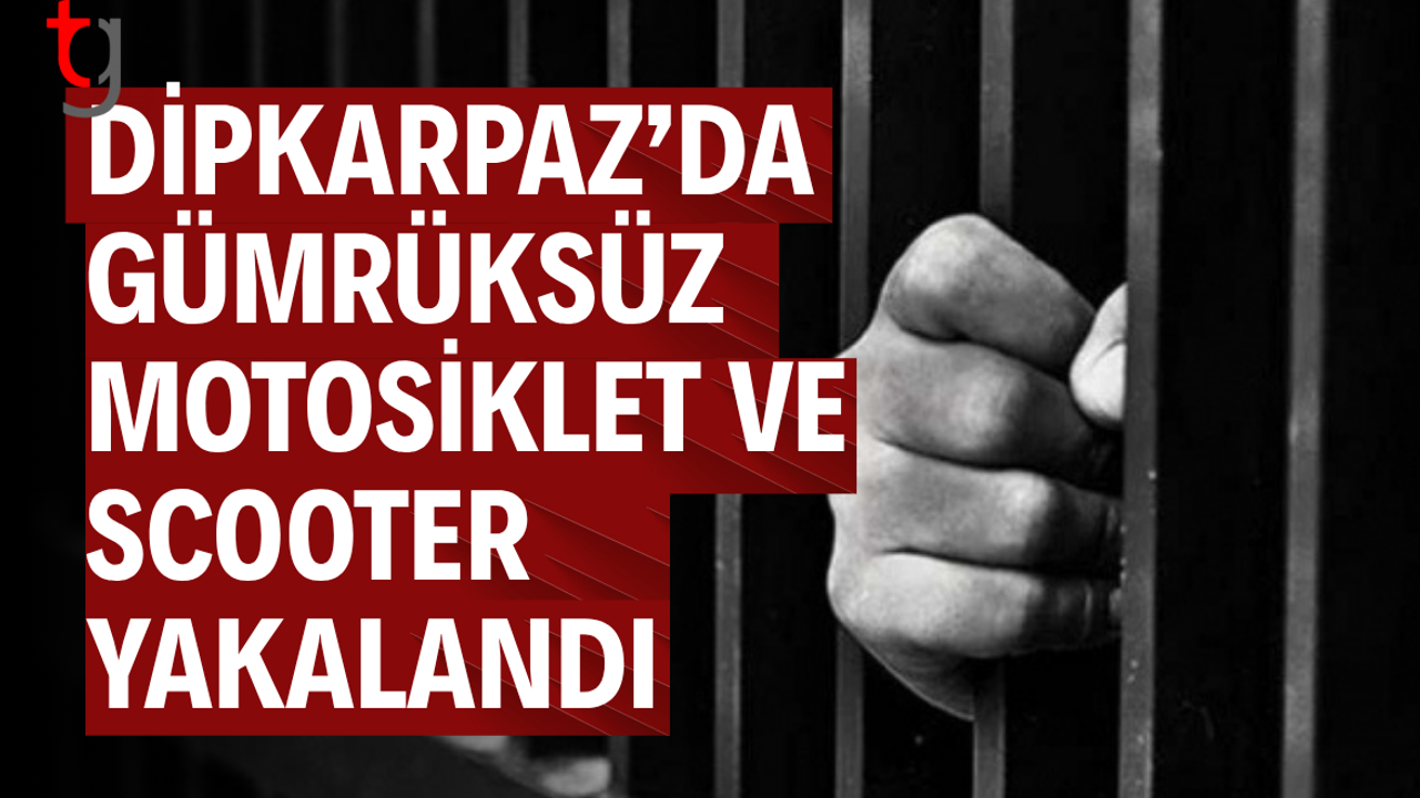 Dipkarpaz’da gümrüksüz motosiklet ve scooter yakalandı