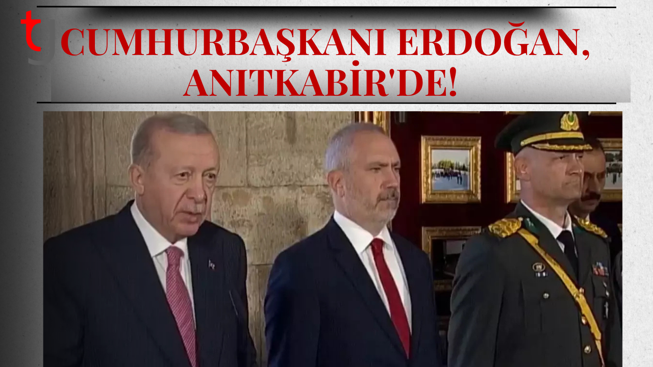 Cumhurbaşkanı Erdoğan, Anıtkabir'de!