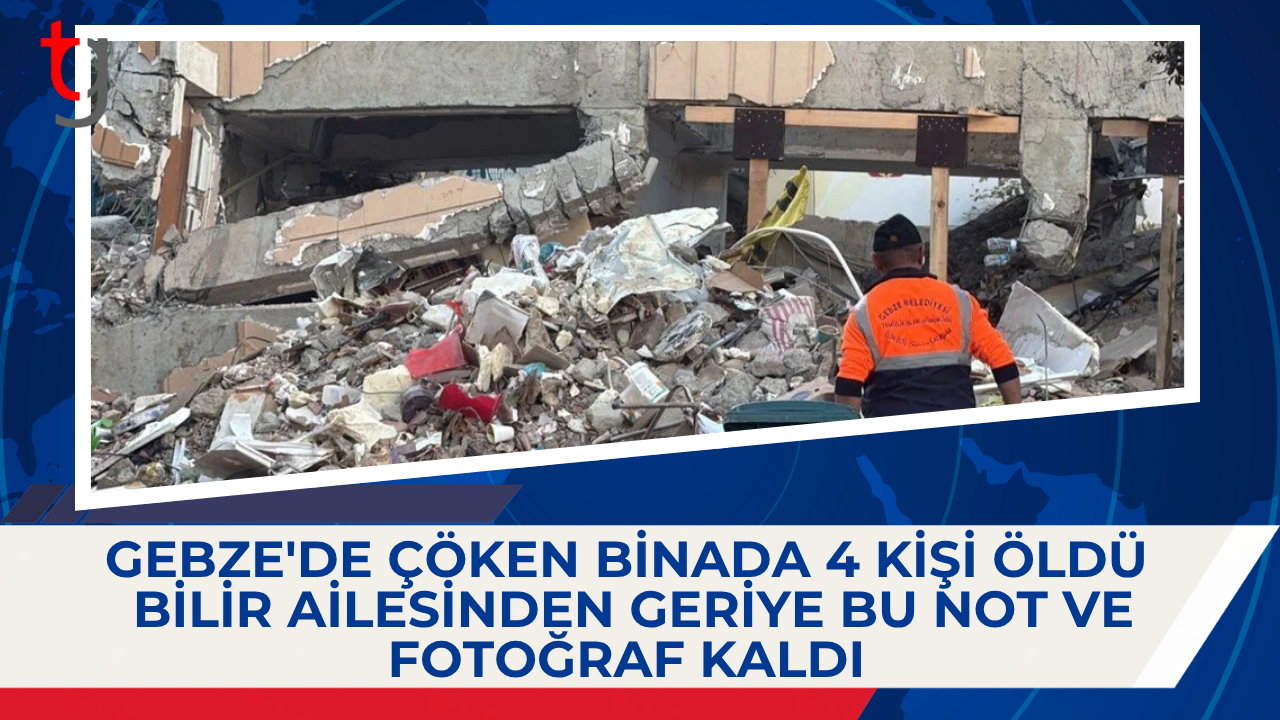 Gebze'de çöken binada 4 kişi öldü: Bilir ailesinden geriye bu not ve fotoğraf kaldı
