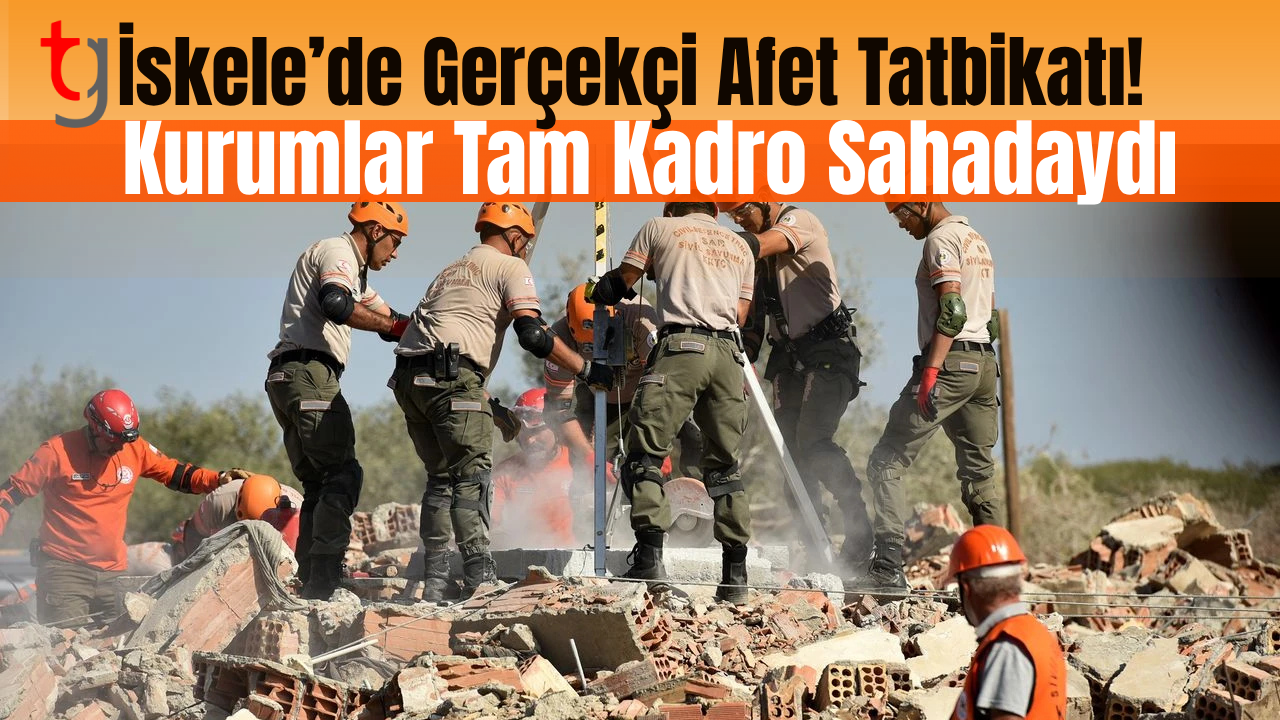 İskele’de Gerçekçi Afet Tatbikatı