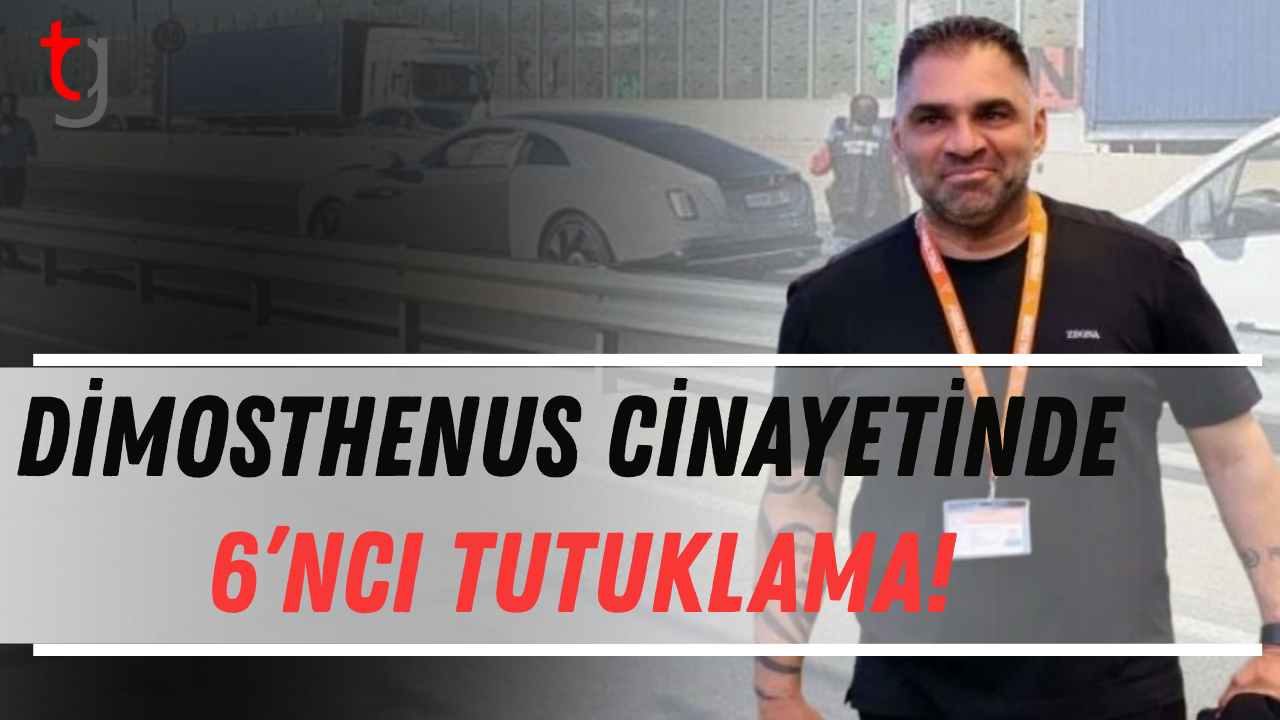 Dimosthenus Cinayetinde 6’ncı Tutuklama!