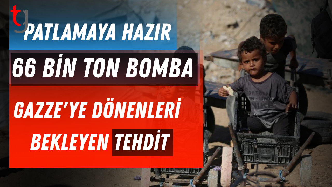 Patlamaya hazır 66 bin ton bomba: Gazze'ye dönenleri bekleyen tehdit