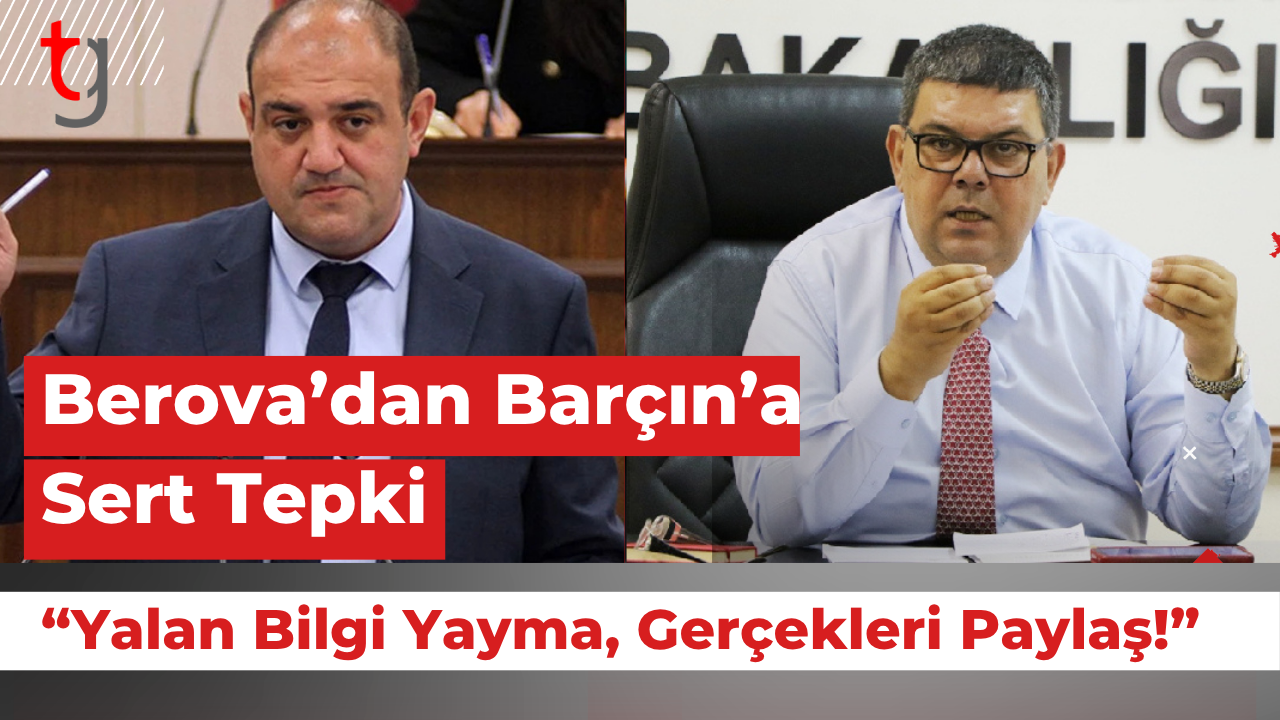 Berova’dan Barçın’a Sert Tepki: “Yalan Bilgi Yayma, Gerçekleri Paylaş!”