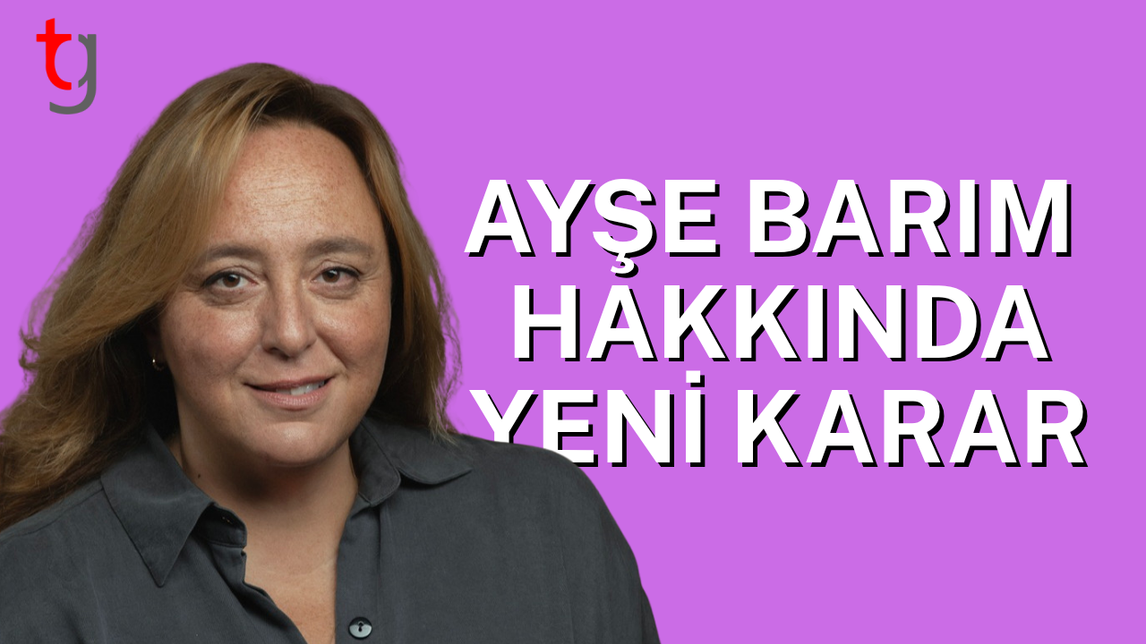 Ayşe Barım hakkındaki tutuklama kararı kaldırıldı