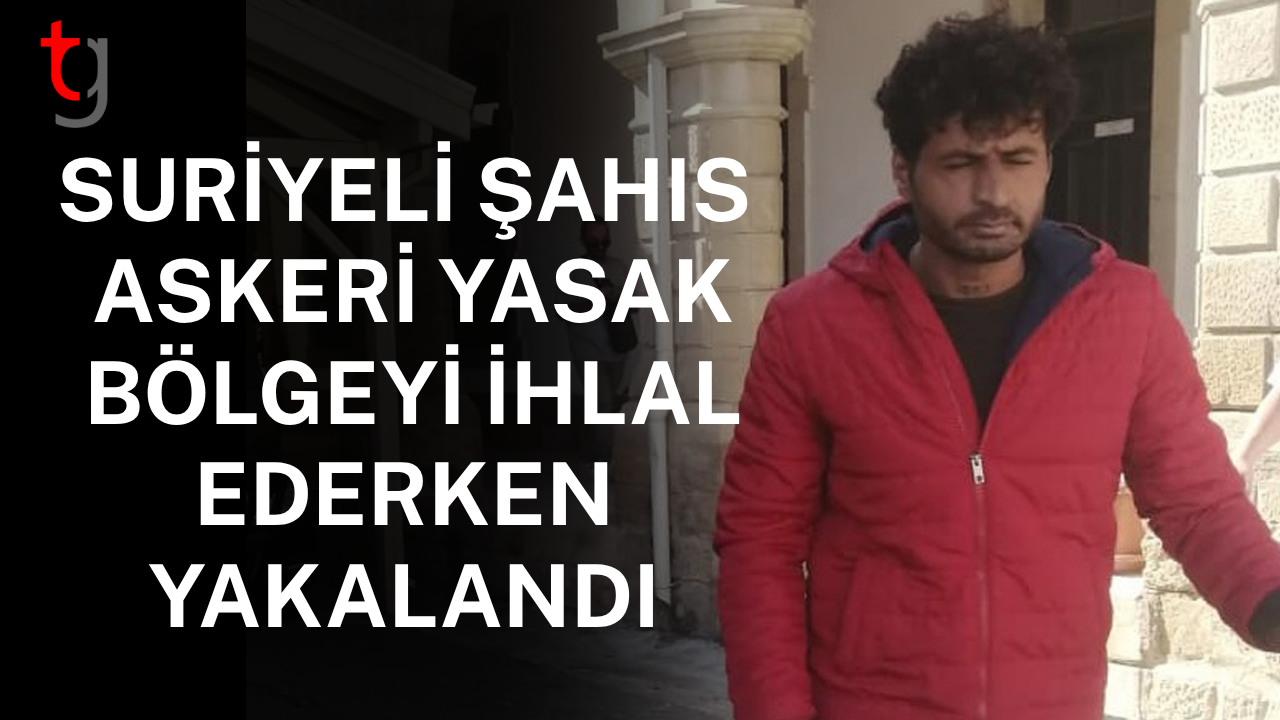 Lefkoşa’da sınır ihlali: Suriye uyruklu kişi tutuklandı