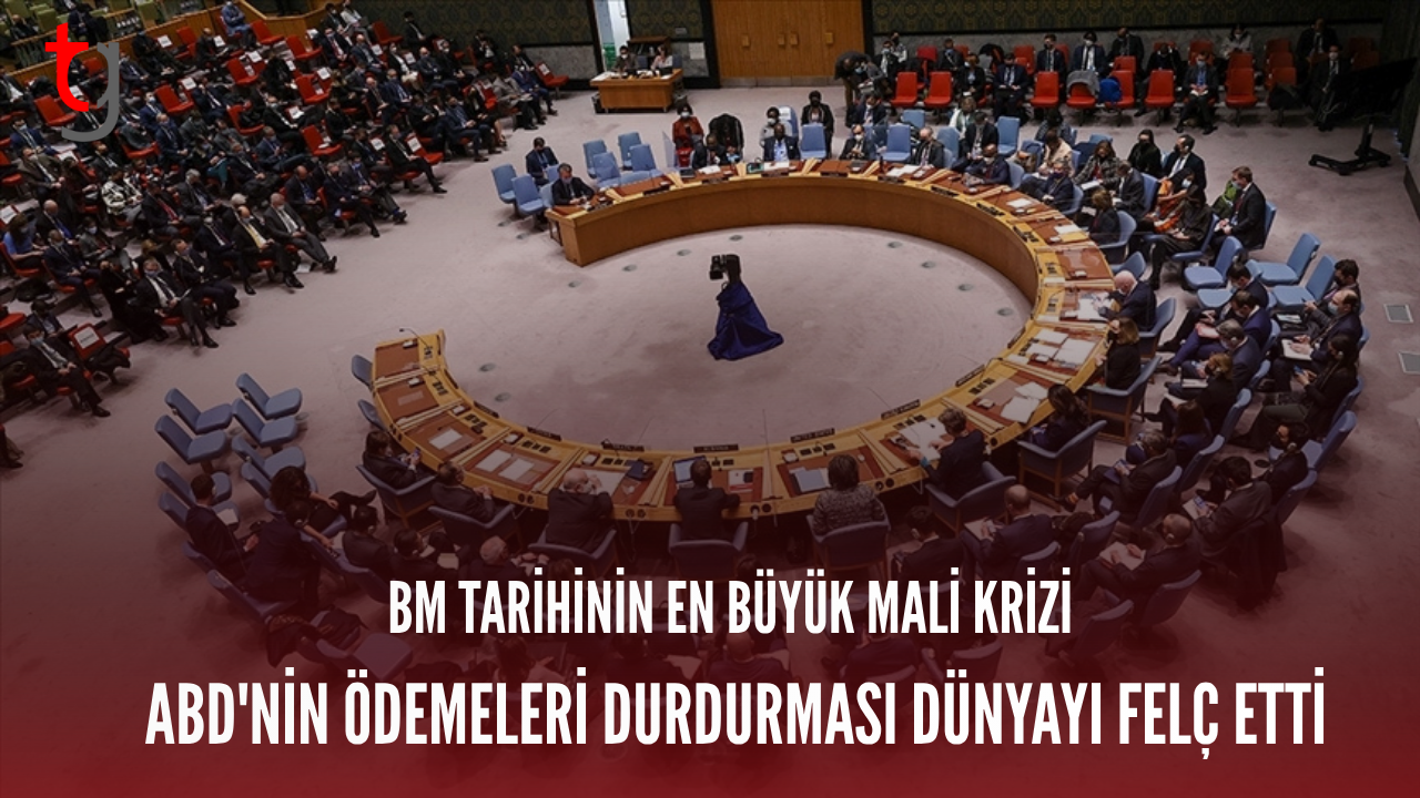 BM TARİHİNİN EN BÜYÜK MALİ KRİZİ: ABD'NİN ÖDEMELERİ DURDURMASI DÜNYAYI FELÇ ETTİ