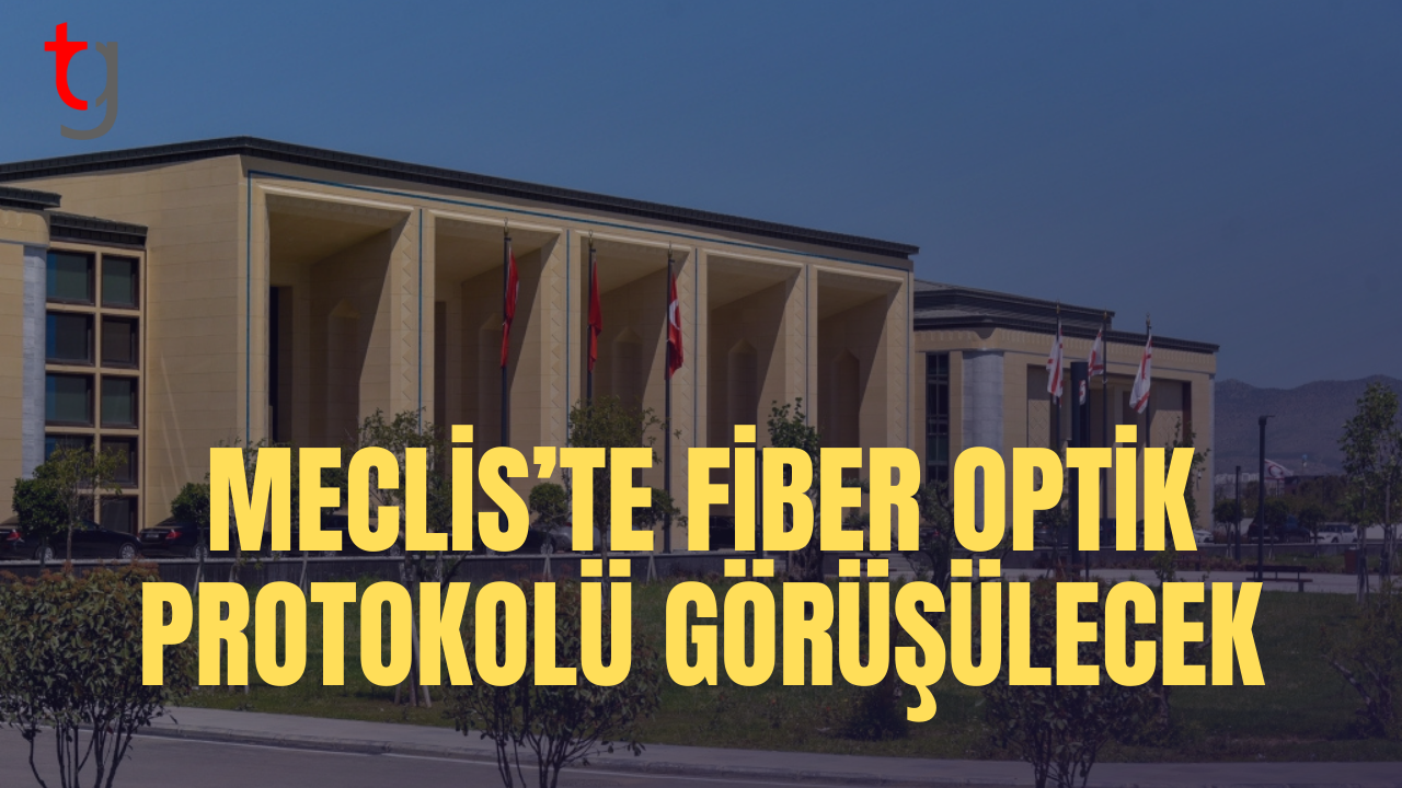 Türkiye-KKTC fiber iş birliği meclis’te