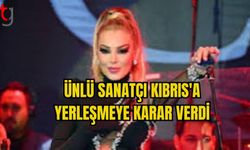 ÜNLÜ SANATÇI KIBRIS'A YERLEŞMEYE KARAR VERDİ