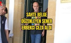 SAHTE BELGE DÜZENLEYEN ŞENER ERBEKCİ CEZA ALDI