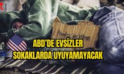 ABD’DE EVSİZLER SOKAKLARDA UYUYAMAYACAK