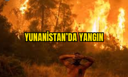 YUNANİSTAN'DA YANGIN !BAKANLIK  YANGIN