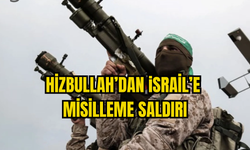 HİZBULLAH İSRAİL'E MİSİLLEME SALDIRI DÜZENLEDİ