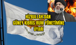 HİZBULLAH'DAN GÜNEY KIBRIS RUM YÖNETİMİNE GÖZDAGI..