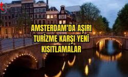 AMSTERDAM'DA AŞIRI TURİZME KARŞI YENİ KISITLAMALAR