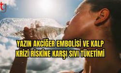 YAZIN AKCİĞER EMBOLİSİ VE KALP KRİZİ RİSKİNE KARŞI SIVI TÜKETİMİ