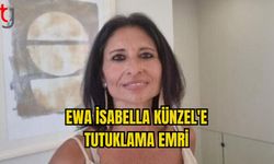 RUM MAHKEMESİNDEN EWA İSABELLA KÜNZEL'E TUTUKLAMA EMRİ