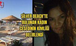 SILVER BEACH'TE BULUNAN CANSIZ BEDENİN KİMLİĞİ BELİRLENDİ