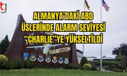 ALMANYA’DAKİ ABD ÜSLERİNDE ALARM SEVİYESİ “CHARLIE”YE YÜKSELTİLDİ