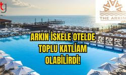 ARKIN İSKELE OTELDE TOPLU KATLİAM OLABİLİRDİ!