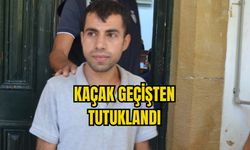 KAÇAK GEÇİŞTEN TUTUKLANDI