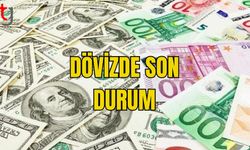 DÖVİZ’DE SON DURUM