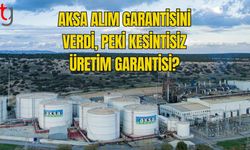 AKSA ALIM GARANTİSİNİ VERDİ, PEKİ KESİNTİSİZ ÜRETİM GARANTİSİ?