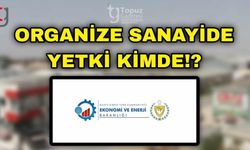 Organize Sanayide Yetki Kimde!?