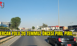 ERCAN YOLU 20 TEMMUZ ÖNCESİ PIRIL PIRIL: GELECEK MİSAFİRLER İÇİN TİTİZ HAZIRLIK