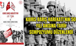 “BARIŞ HAREKATININ 50. YILI VE KIBRIS TARİHİ SEMPOZYUMU” DÜZENLENDİ