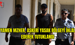 SURİYE UYRUKLU YAMEN MZHER, ASKERİ YASAK BÖLGEYİ İHLAL EDEREK TUTUKLANDI