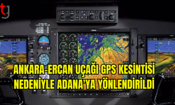 GPS SORUNU: ANKARA-ERCAN UÇAĞI, ADANA'YA İNİŞ YAPTI