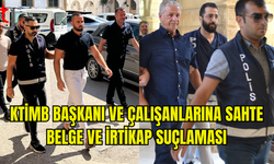 KTİMB BAŞKANI VE ÇALIŞANLARI, SAHTE BELGE VE İRTİKAP SUÇLARINDAN MAHKEMEYE ÇIKARILDI