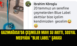 GAZİMAĞUSA'DA ÇEŞMEDEN MAVİ SU AKIYOR: “BLUE LABEL İÇELİM, KENDİMİZDEN GEÇELİM”