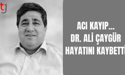 DR. ALİ ÇAYGÜR HAYATINI KAYBETTİ