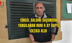 CİNSEL SALDIRI SUÇUNDAN YARGILANAN RUM 4 AY HAPİS CEZASI ALDI