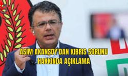 ASIM AKANSOY'DAN KIBRIS SORUNU HAKKINDA AÇIKLAMA