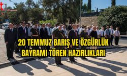 20 TEMMUZ BARIŞ VE ÖZGÜRLÜK BAYRAMI TÖREN HAZIRLIKLARI