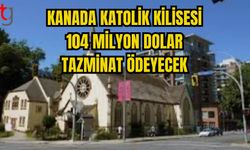 KANADA KATOLİK KİLİSESİ 104 MİLYON DOLAR TAZMİNAT ÖDEYECEK