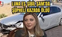 LUNA EŞ-ŞİBİL ŞAM’DA ŞÜPHELİ KAZADA ÖLDÜ