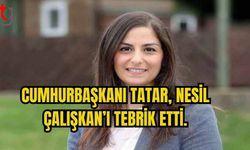 CUMHURBAŞKANI TATAR, NESİL ÇALIŞKAN’I TEBRİK ETTİ.