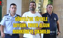 GÖNYELİ'DE TÜFEKLE SOYGUN: ENVER ALGUN MAHKEMEYE ÇIKARILDI