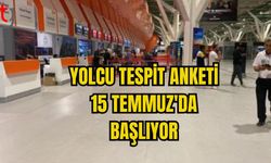 YOLCU TESPİT ANKETİ 15 TEMMUZ'DA BAŞLIYOR