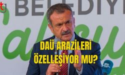 DAÜ ARAZİLERİ ÖZELLEŞİYOR MU?