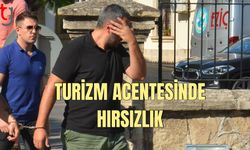 TURİZM ACENTESİNDE HIRSIZLIK