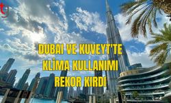 DUBAI VE KUVEYT'TE KLİMA KULLANIMI REKOR KIRDI