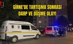 GİRNE'DE TARTIŞMA SONRASI DARP VE DÜŞME OLAYI