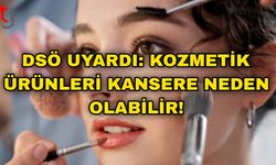 DSÖ Uyardı: Kozmetik Ürünleri Kansere Neden Olabilir!