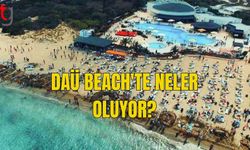 DAÜ BEACH'TE NELER OLUYOR?